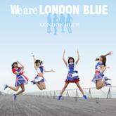 LONDON BLUE/We are LONDON BLUE (TYPE-A)